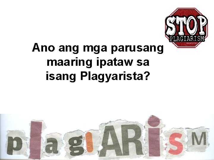Ano ang mga parusang maaring ipataw sa isang Plagyarista? 