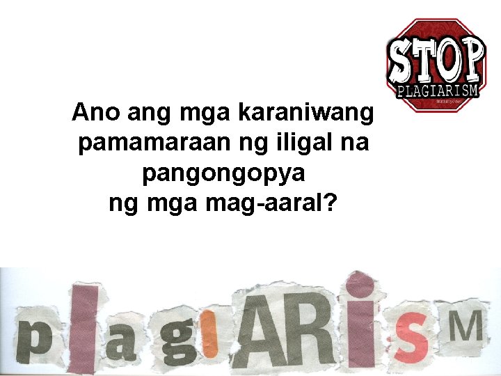 Ano ang mga karaniwang pamamaraan ng iligal na pangongopya ng mga mag-aaral? 