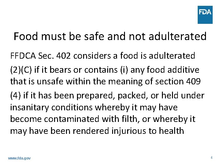 Food must be safe and not adulterated FFDCA Sec. 402 considers a food is