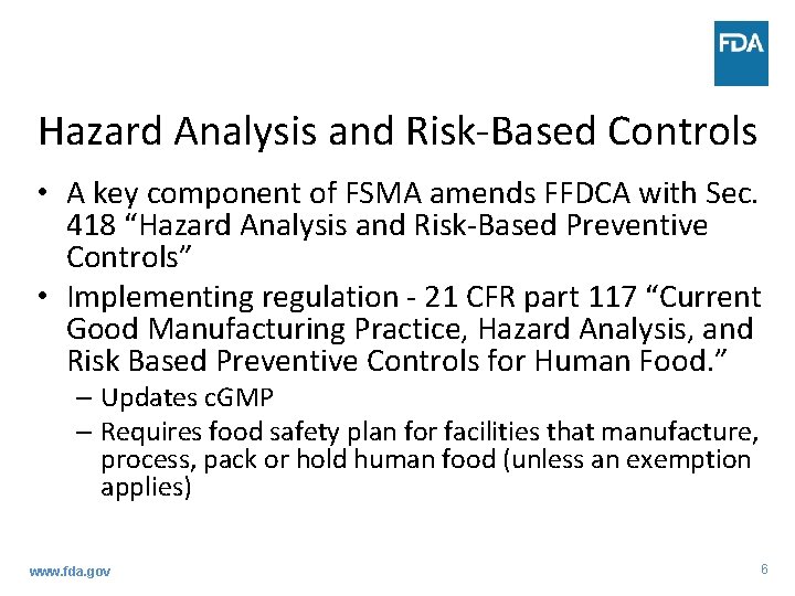 Hazard Analysis and Risk-Based Controls • A key component of FSMA amends FFDCA with