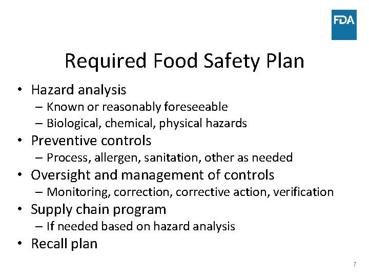 Required Food Safety Plan • Hazard analysis – Known or reasonably foreseeable – Biological,