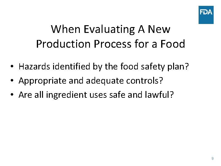 When Evaluating A New Production Process for a Food • Hazards identified by the