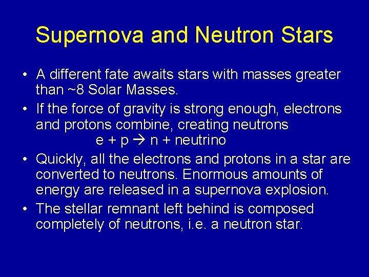 Supernova and Neutron Stars • A different fate awaits stars with masses greater than