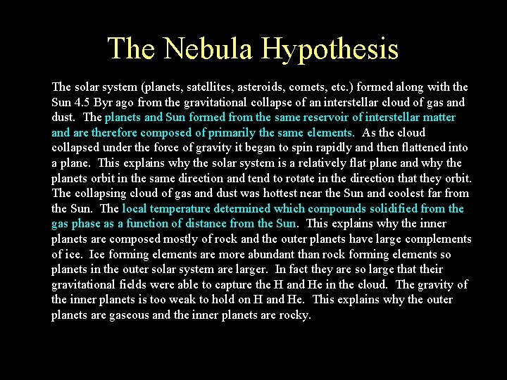 The Nebula Hypothesis The solar system (planets, satellites, asteroids, comets, etc. ) formed along