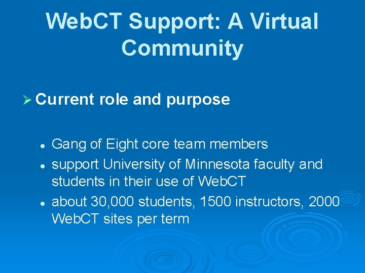 Web. CT Support: A Virtual Community Ø Current role and purpose l l l