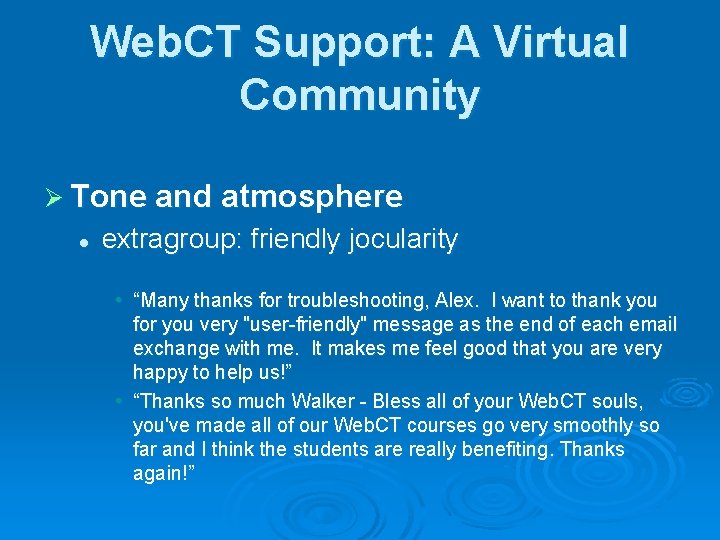 Web. CT Support: A Virtual Community Ø Tone and atmosphere l extragroup: friendly jocularity