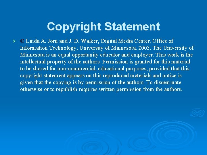 Copyright Statement Ø © Linda A. Jorn and J. D. Walker, Digital Media Center,