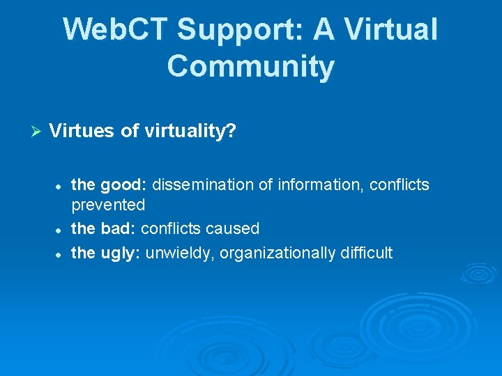 Web. CT Support: A Virtual Community Ø Virtues of virtuality? l l l the