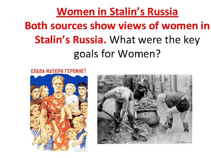 Women in Stalin’s Russia Both sources show views of women in Stalin’s Russia. What