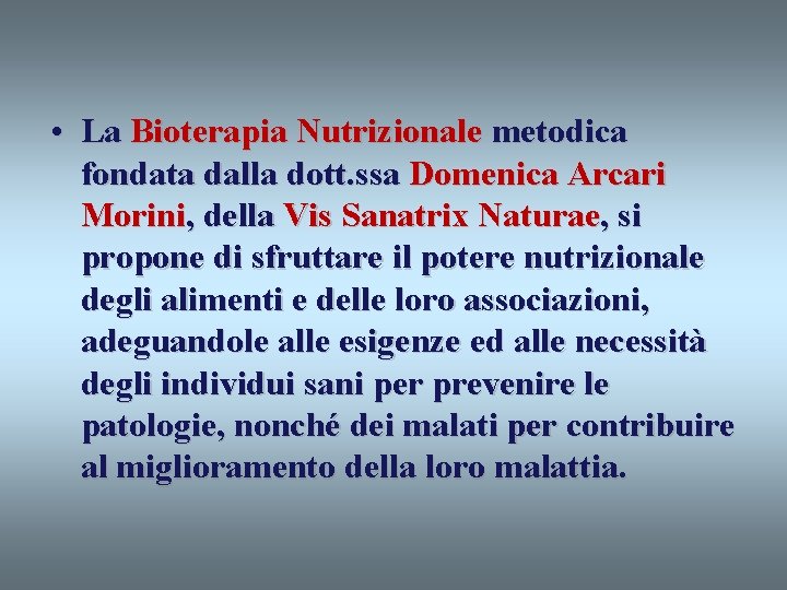  • La Bioterapia Nutrizionale metodica fondata dalla dott. ssa Domenica Arcari Morini, della