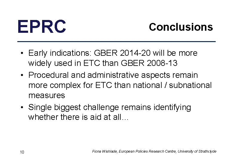 EPRC Conclusions • Early indications: GBER 2014 -20 will be more widely used in