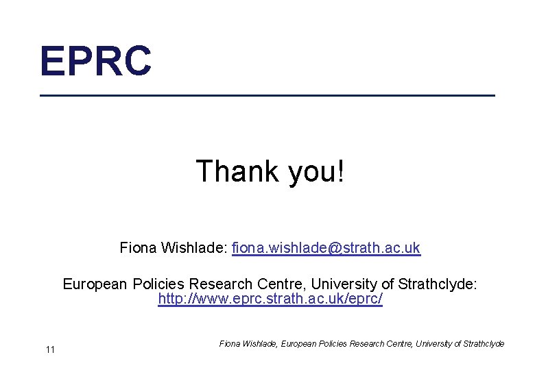 EPRC Thank you! Fiona Wishlade: fiona. wishlade@strath. ac. uk European Policies Research Centre, University