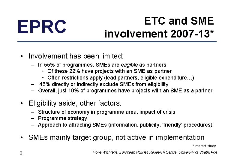 EPRC ETC and SME involvement 2007 -13* • Involvement has been limited: – In