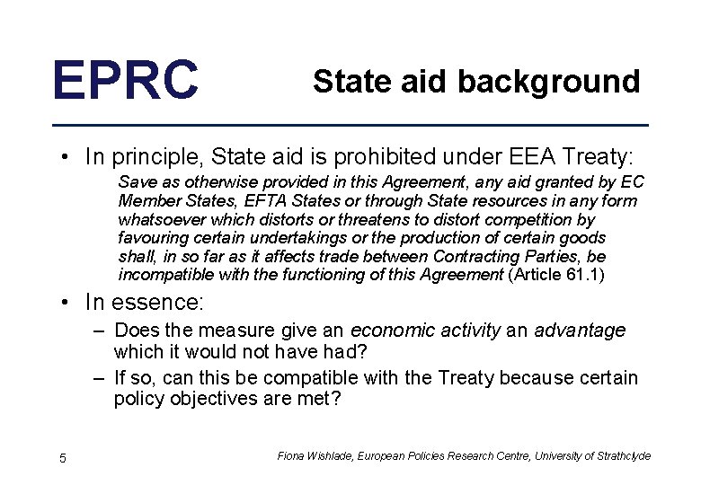 EPRC State aid background • In principle, State aid is prohibited under EEA Treaty: