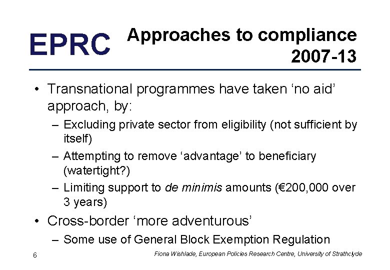 EPRC Approaches to compliance 2007 -13 • Transnational programmes have taken ‘no aid’ approach,