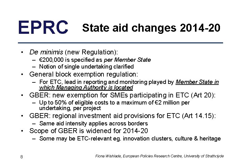 EPRC State aid changes 2014 -20 • De minimis (new Regulation): – € 200,