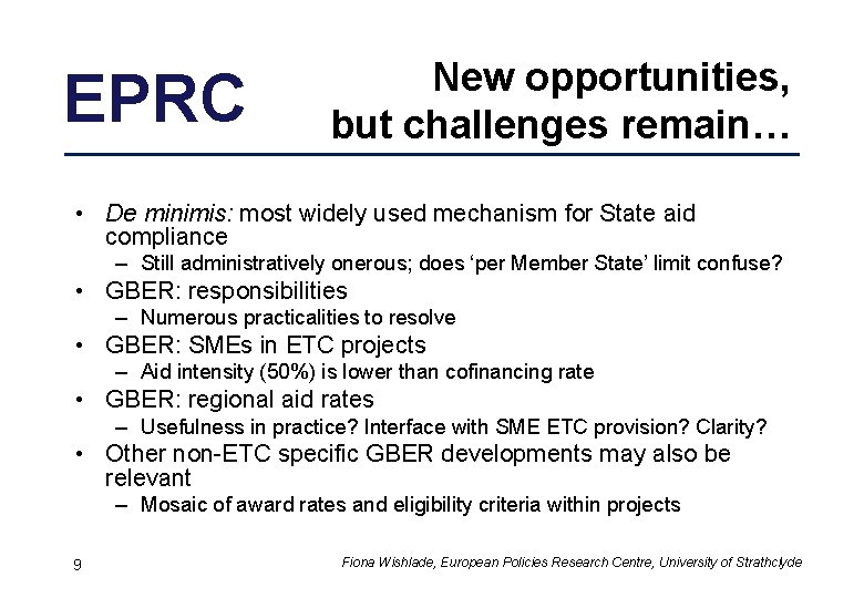 EPRC New opportunities, but challenges remain… • De minimis: most widely used mechanism for