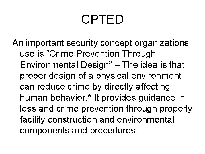 CPTED An important security concept organizations use is “Crime Prevention Through Environmental Design” –