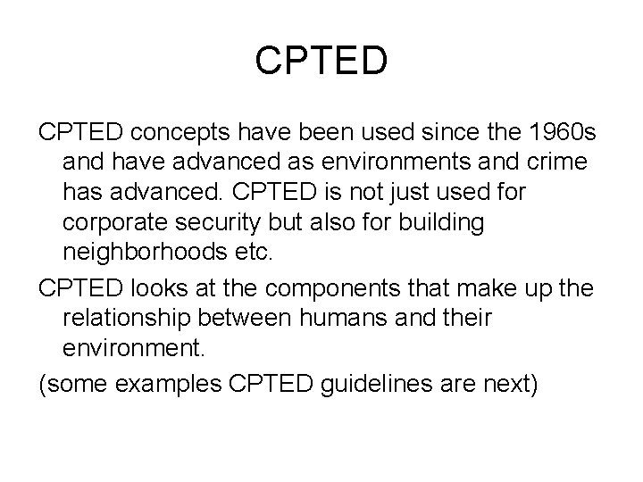 CPTED concepts have been used since the 1960 s and have advanced as environments