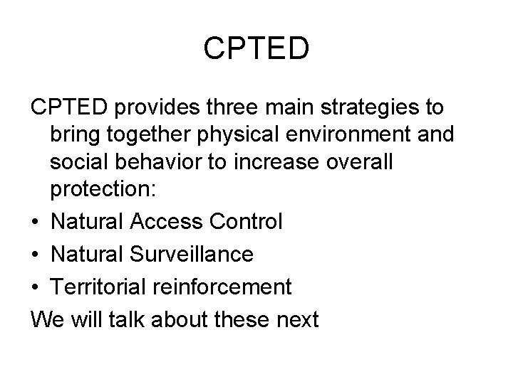 CPTED provides three main strategies to bring together physical environment and social behavior to