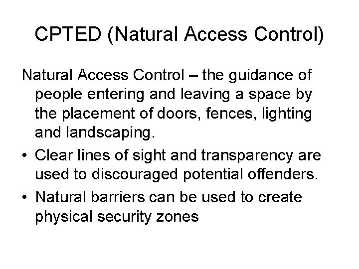 CPTED (Natural Access Control) Natural Access Control – the guidance of people entering and