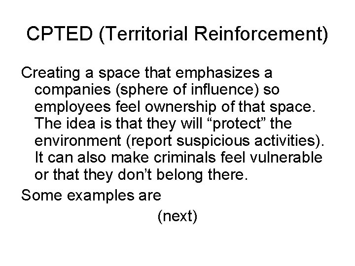 CPTED (Territorial Reinforcement) Creating a space that emphasizes a companies (sphere of influence) so