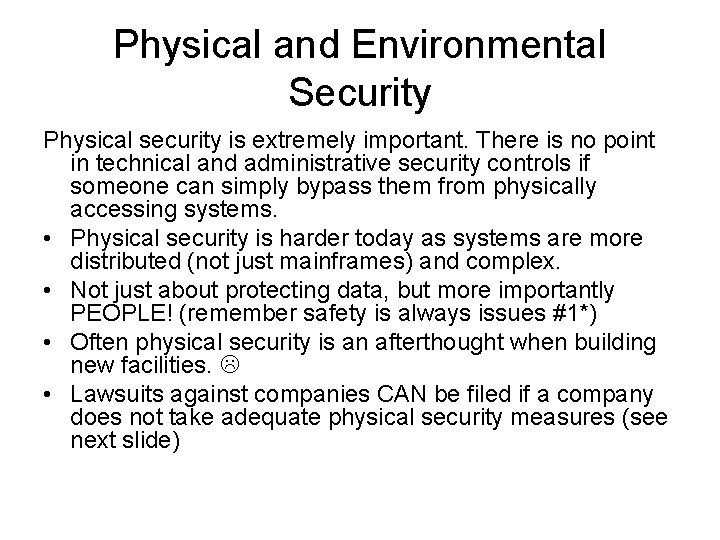 Physical and Environmental Security Physical security is extremely important. There is no point in