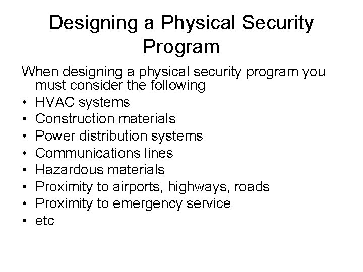 Designing a Physical Security Program When designing a physical security program you must consider