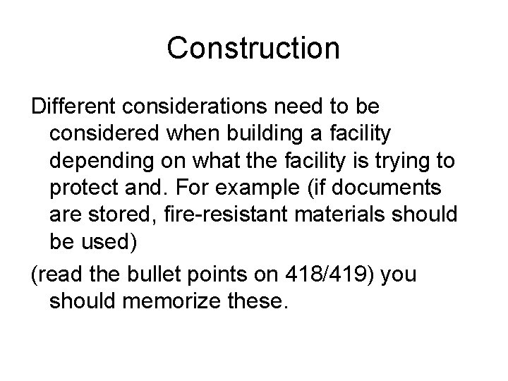 Construction Different considerations need to be considered when building a facility depending on what