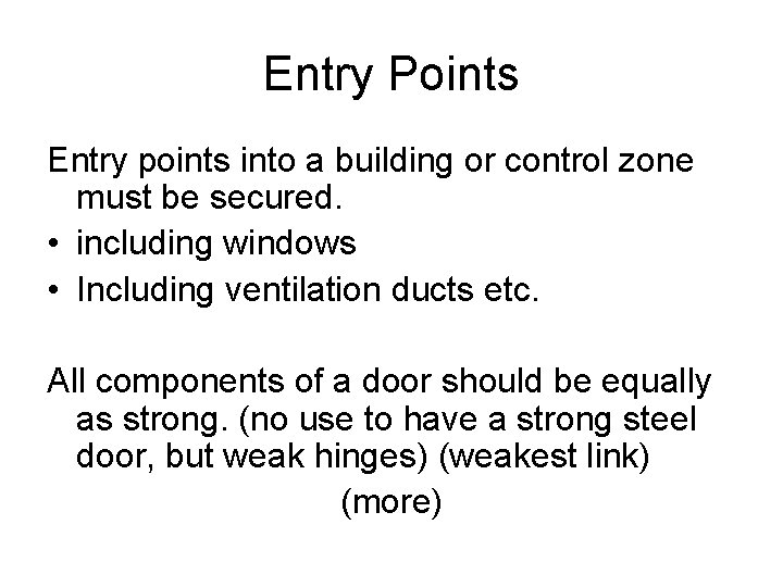 Entry Points Entry points into a building or control zone must be secured. •