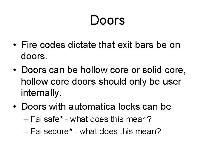 Doors • Fire codes dictate that exit bars be on doors. • Doors can