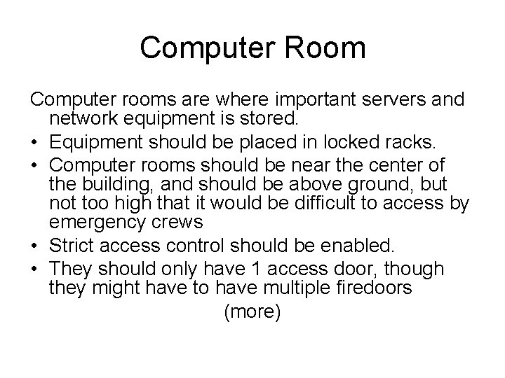 Computer Room Computer rooms are where important servers and network equipment is stored. •