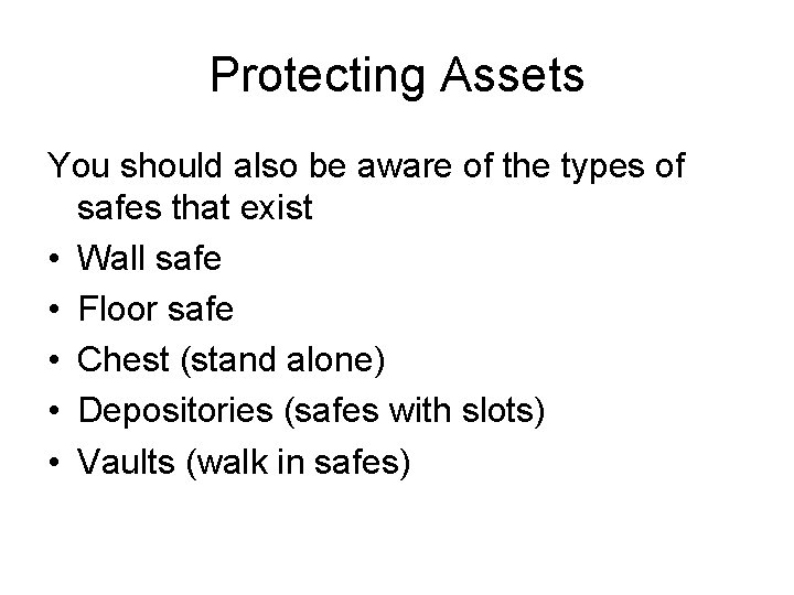 Protecting Assets You should also be aware of the types of safes that exist