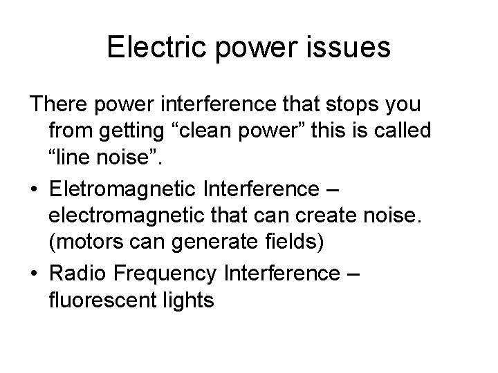 Electric power issues There power interference that stops you from getting “clean power” this