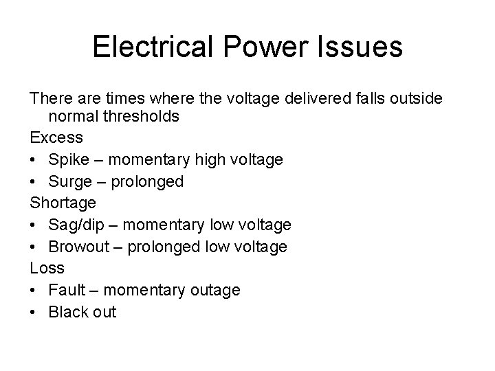 Electrical Power Issues There are times where the voltage delivered falls outside normal thresholds