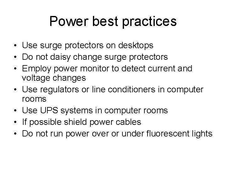 Power best practices • Use surge protectors on desktops • Do not daisy change