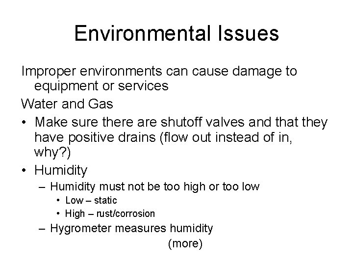 Environmental Issues Improper environments can cause damage to equipment or services Water and Gas