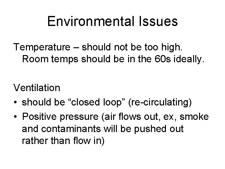 Environmental Issues Temperature – should not be too high. Room temps should be in