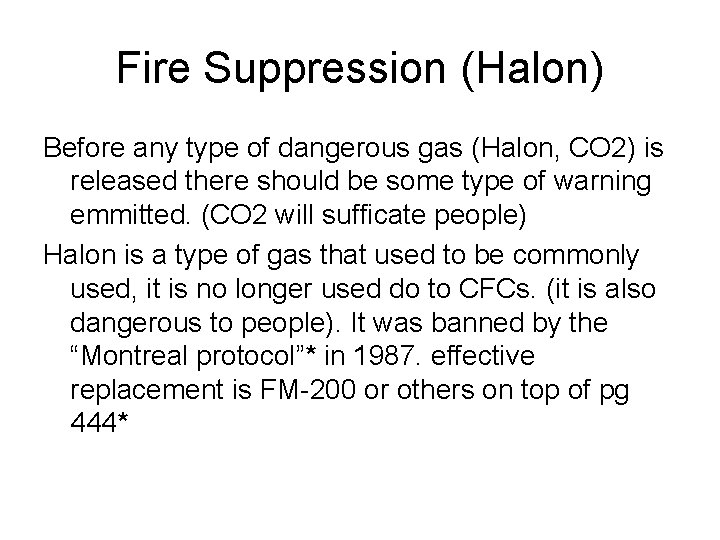 Fire Suppression (Halon) Before any type of dangerous gas (Halon, CO 2) is released