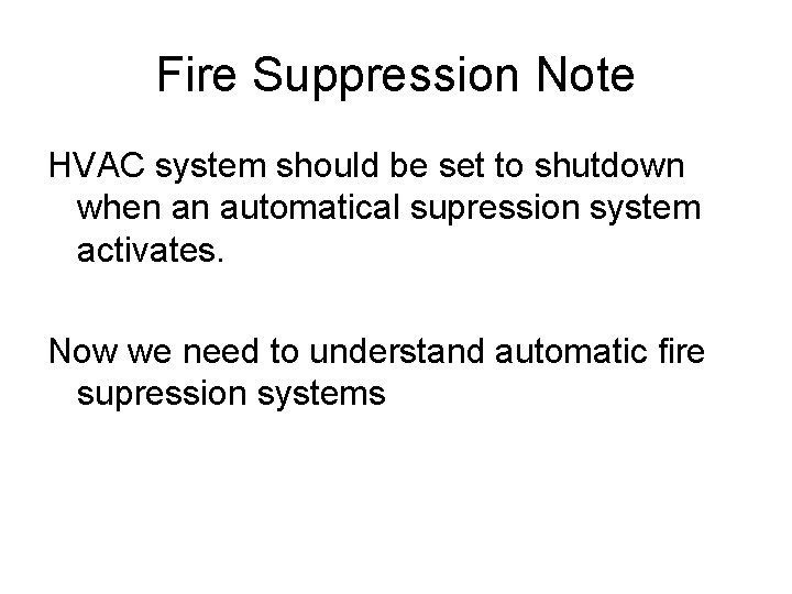 Fire Suppression Note HVAC system should be set to shutdown when an automatical supression