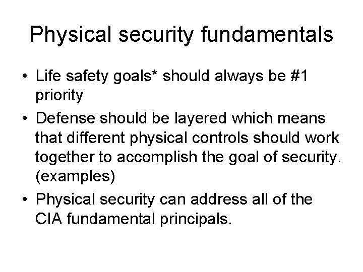 Physical security fundamentals • Life safety goals* should always be #1 priority • Defense