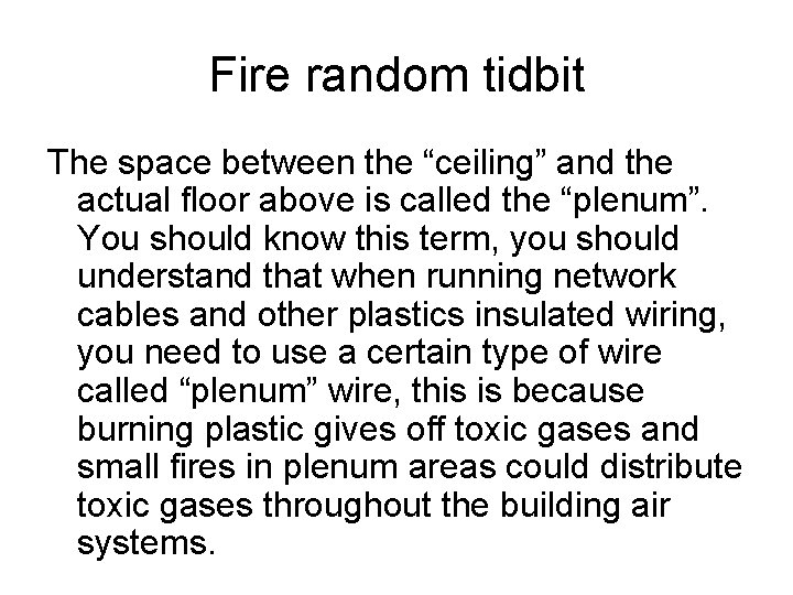 Fire random tidbit The space between the “ceiling” and the actual floor above is