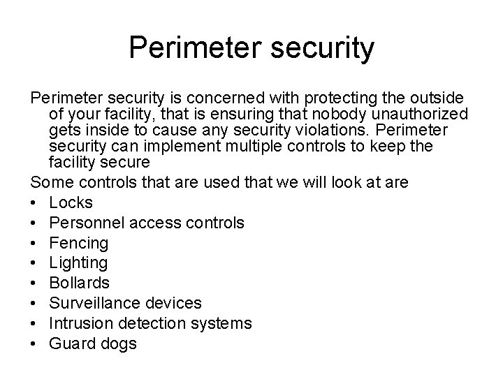 Perimeter security is concerned with protecting the outside of your facility, that is ensuring