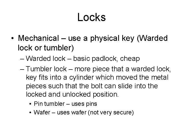 Locks • Mechanical – use a physical key (Warded lock or tumbler) – Warded