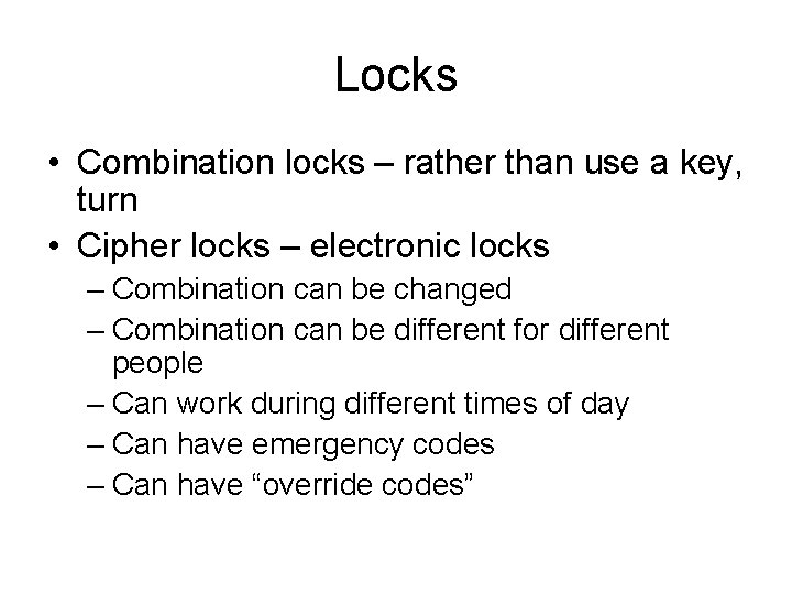 Locks • Combination locks – rather than use a key, turn • Cipher locks