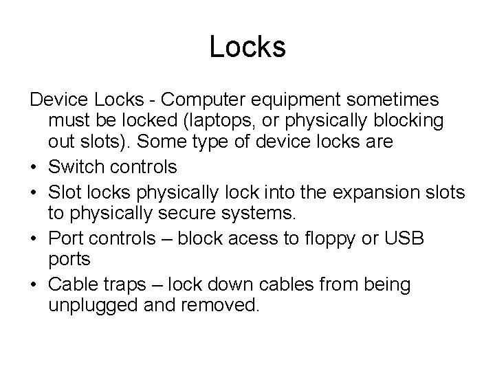 Locks Device Locks - Computer equipment sometimes must be locked (laptops, or physically blocking
