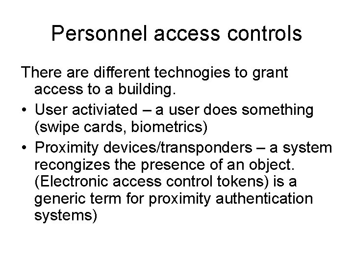 Personnel access controls There are different technogies to grant access to a building. •