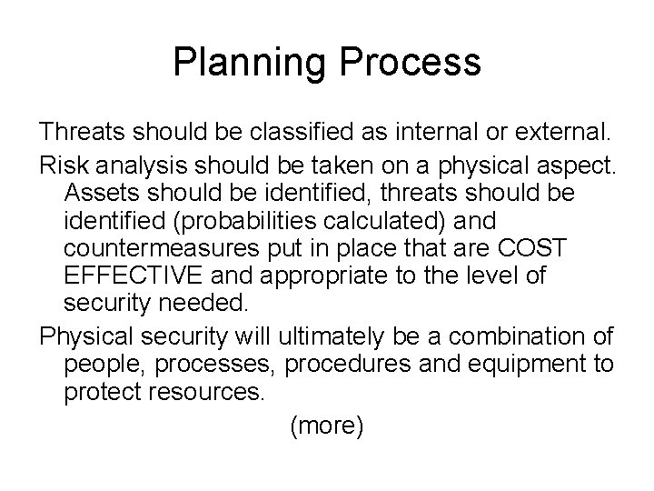 Planning Process Threats should be classified as internal or external. Risk analysis should be