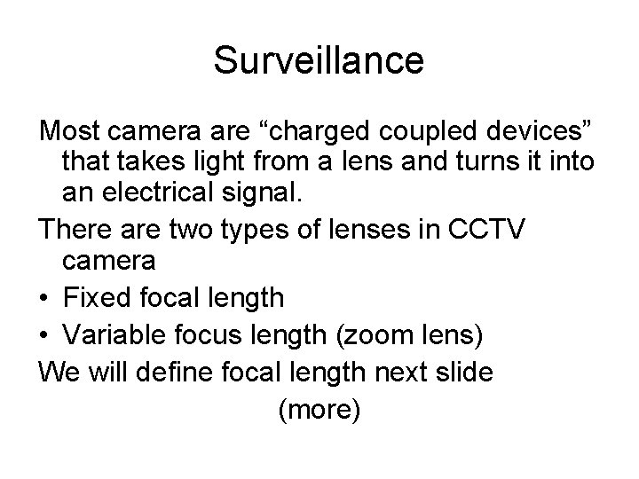 Surveillance Most camera are “charged coupled devices” that takes light from a lens and