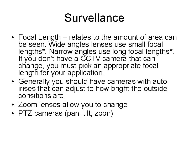 Survellance • Focal Length – relates to the amount of area can be seen.